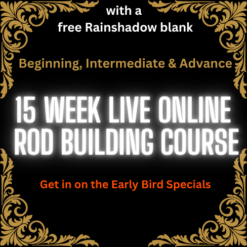 15-Week Online Rod Building Course — 45+ Video Lessons, Live Sessions, Free Rainshadow Blank Included