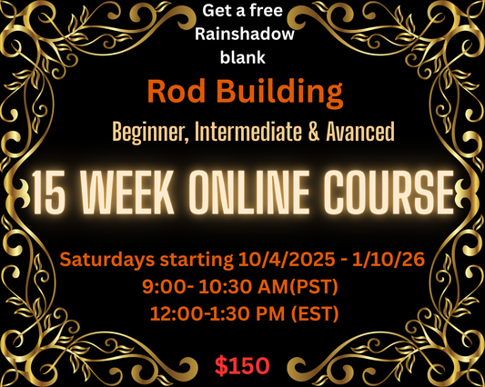 Rod Building 15 week online Course (with a Free Rainshadow Blank)